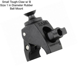 Small Tough-Claw w/ B Size 1 in Diameter Rubber Ball Mount