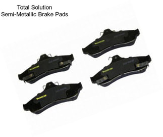 Total Solution Semi-Metallic Brake Pads