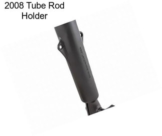 2008 Tube Rod Holder