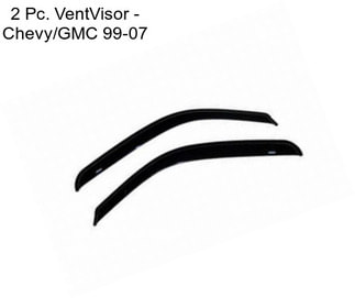 2 Pc. VentVisor - Chevy/GMC 99-07