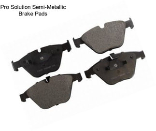 Pro Solution Semi-Metallic Brake Pads