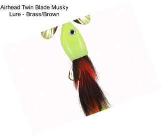 Airhead Twin Blade Musky Lure - Brass/Brown