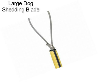 Large Dog Shedding Blade