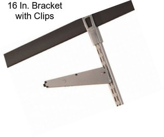 16 In. Bracket with Clips