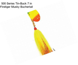 500 Series Tin-Buck 7 in Firetiger Musky Buchertail