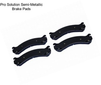 Pro Solution Semi-Metallic Brake Pads