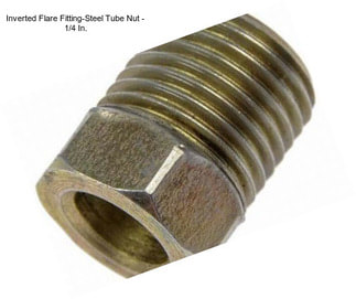 Inverted Flare Fitting-Steel Tube Nut - 1/4 In.