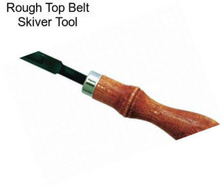 Rough Top Belt Skiver Tool