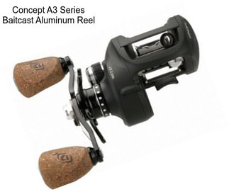 Concept A3 Series Baitcast Aluminum Reel