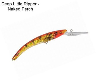 Deep Little Ripper - Naked Perch