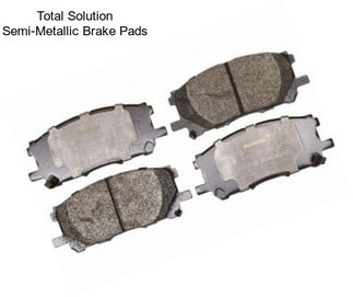 Total Solution Semi-Metallic Brake Pads