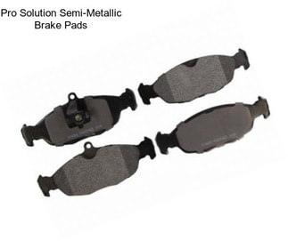 Pro Solution Semi-Metallic Brake Pads