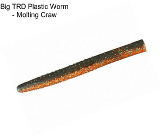 Big TRD Plastic Worm - Molting Craw