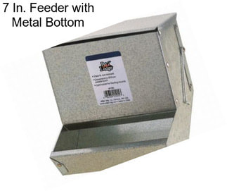 7 In. Feeder with Metal Bottom