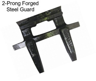 2-Prong Forged Steel Guard