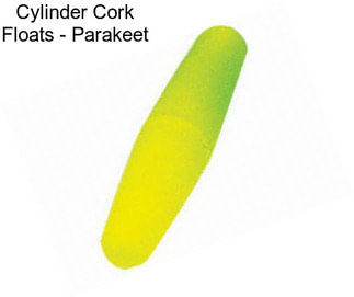 Cylinder Cork Floats - Parakeet