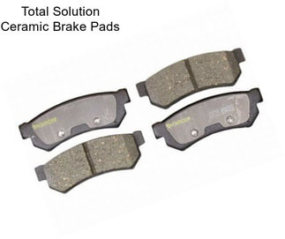 Total Solution Ceramic Brake Pads