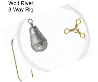 Wolf River 3-Way Rig