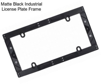 Matte Black Industrial License Plate Frame