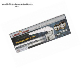 Variable Stroke Lever Action Grease Gun