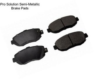 Pro Solution Semi-Metallic Brake Pads