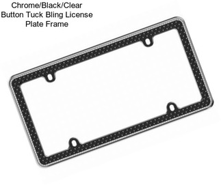 Chrome/Black/Clear Button Tuck Bling License Plate Frame