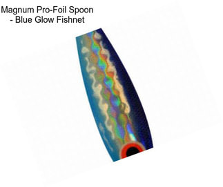 Magnum Pro-Foil Spoon - Blue Glow Fishnet