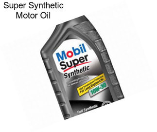 Super Synthetic Motor Oil