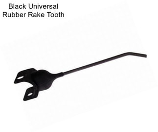 Black Universal Rubber Rake Tooth