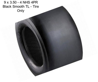 9 x 3.50 - 4 NHS 4PR Black Smooth TL - Tire Only