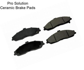 Pro Solution Ceramic Brake Pads