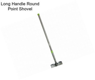 Long Handle Round Point Shovel