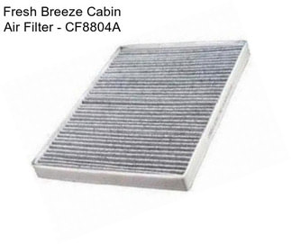 Fresh Breeze Cabin Air Filter - CF8804A