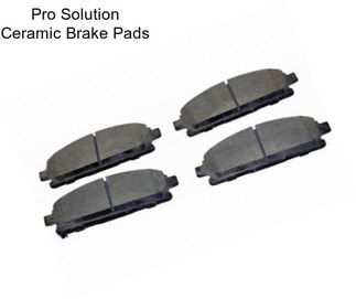 Pro Solution Ceramic Brake Pads