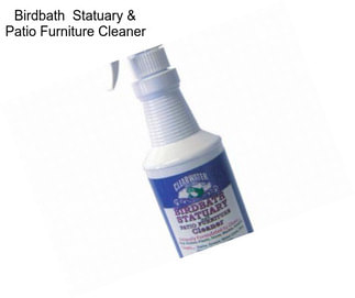 Birdbath  Statuary & Patio Furniture Cleaner