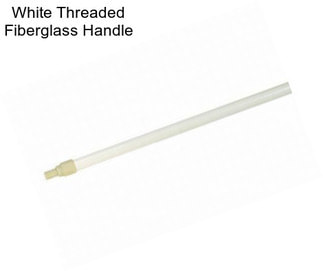 White Threaded Fiberglass Handle