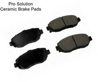 Pro Solution Ceramic Brake Pads