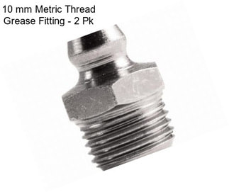 10 mm Metric Thread Grease Fitting - 2 Pk