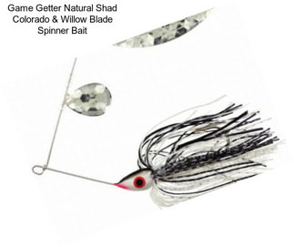Game Getter Natural Shad Colorado & Willow Blade Spinner Bait