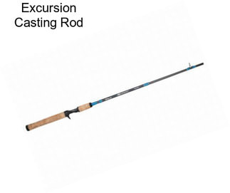 Excursion Casting Rod