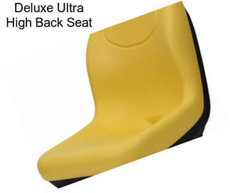 Deluxe Ultra High Back Seat