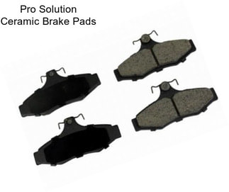 Pro Solution Ceramic Brake Pads