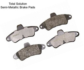 Total Solution Semi-Metallic Brake Pads