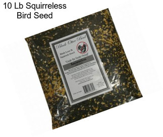 10 Lb Squirreless Bird Seed