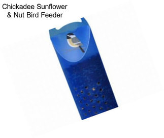 Chickadee Sunflower & Nut Bird Feeder