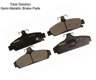 Total Solution Semi-Metallic Brake Pads