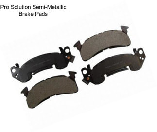 Pro Solution Semi-Metallic Brake Pads