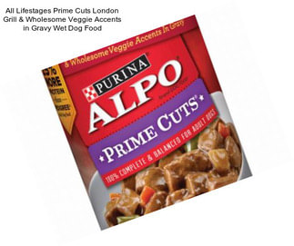 All Lifestages Prime Cuts London Grill & Wholesome Veggie Accents in Gravy Wet Dog Food
