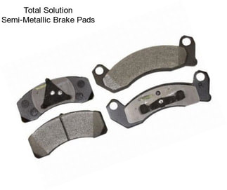 Total Solution Semi-Metallic Brake Pads