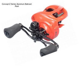 Concept Z Series Aluminum Baitcast Reel